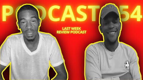 Yaboitruth | Last Week Review #Podcast 054