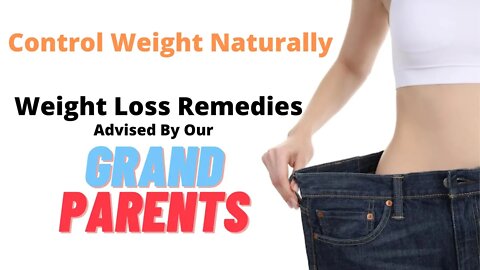 Control Weight Naturally | Lose Weight | Tips By Grand Parents & Ancestors #weightloss #loseweight