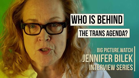 Who is Behind the TRANSGENDER / TRANSHUMAN AGENDA? Investigative Journalist Jennifer Bilek