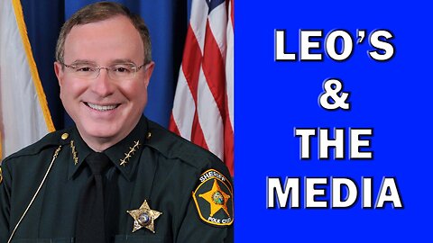 Working With The Media By Sheriff Grady Judd - LEO Round Table S08E92