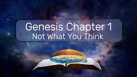 Genesis Chapter 1 Commentary - The True Creation