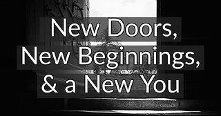 New Doors, New Beginnings, & a New You