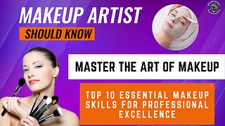 10 Must-Have Makeup Skills for Professional Excellence: A Makeup Artist's Guide