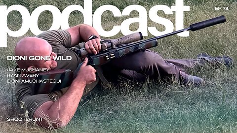 Shoot2Hunt Podcast Episode 78: Dioni Gone Wild