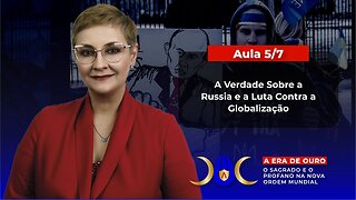 Aula 5/7 – A Verdade Sobre a Rússia e a Luta Contra a Globalização | Maria Pereda