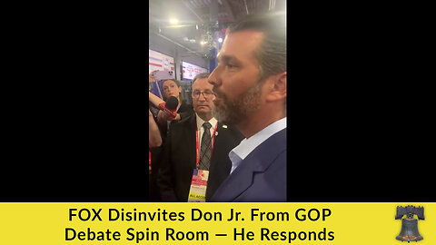 FOX Disinvites Don Jr. From GOP Debate Spin Room — He Responds