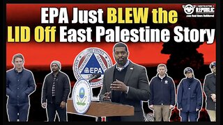 EPA Just BLEW THE LID Off The East Palestine Train Derailment Story!!