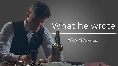 Peaky Blinders || What he wrote