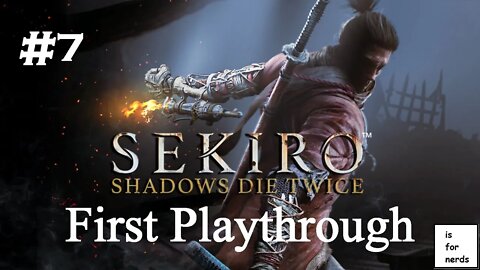 Sekiro | First Playthrough | Part 7