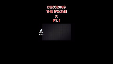 DECODING THE iPHONE X MIND BLOWING