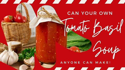 Can Your Own Tomato Basil Soup #easy #realfood #preservativesfree