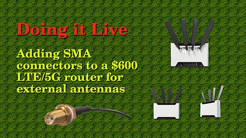 Doing it Live - Mikrotik Chateau 5G ax - Adding SMA connectors for external LTE/5G antennas