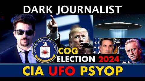 Dark Journalist: CIA UFO Continuity of Gov. & 2024 Election. UFO Threat Psyop vs True Disclosure 8-11-2023