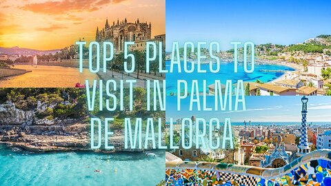 5 MUST-See Destinations in Palma de Mallorca - Spain's Hidden Gem