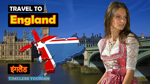 Travel To England | About England History Documentary In English | Timeless Tourism