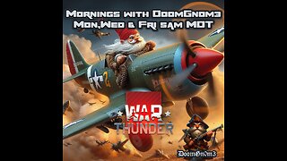 Mornings with DoomGnome: War Thunder -Dogfighting and Tank Battles-