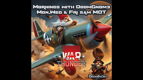 Mornings with DoomGnome: War Thunder -Dogfighting and Tank Battles-