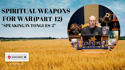 Spiritual Weapons for War (Part 12) "Speaking In tongues-2"