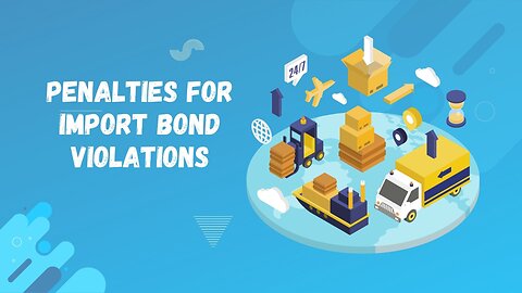 Don't Get Caught With Import Bond Violations!