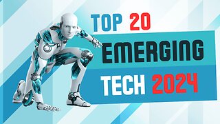 Top 20 Emerging Technologies in 2024