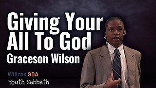 Giving your all to God | Graceson Wilson | Youth Sabbath | October 29, 2022