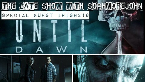 Irish Froze His.... | Episode 1 - Until Dawn - The Late Show With sophmorejohn