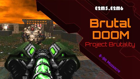 Brutal Doom [Project Brutality] - PC (E2M5,E2M6)