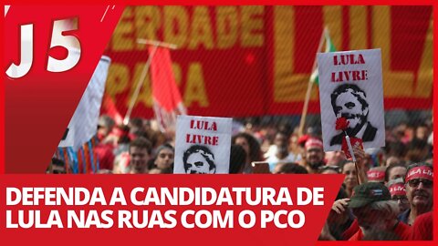 Defenda a candidatura de Lula nas ruas com o PCO - Jornal das 5 nº 146 - 19/02/21