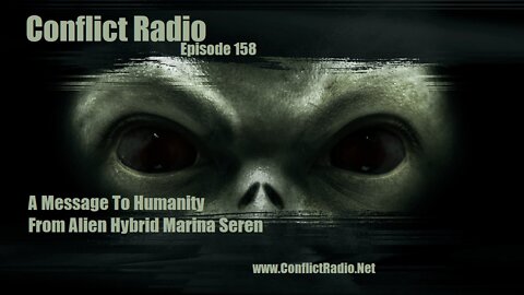 A Message To Humanity From Human-Alien Hybrid Marina Seren Conflict Radio