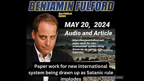 BENJAMIN FULFORD GEOPOLITICAL UPDATE AUDIO/ARTICLE 5/20/24