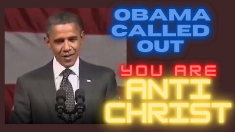 Obama Called Out - You Are The Anti Christ