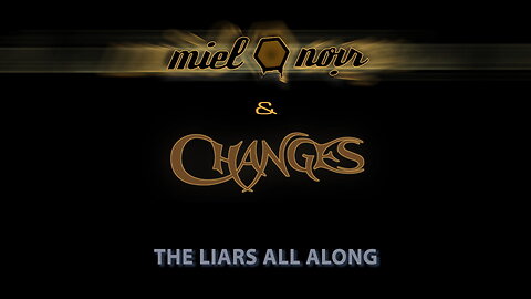 Miel Noir & Changes : The Liars All Along [album "Defiance" out NOW!]