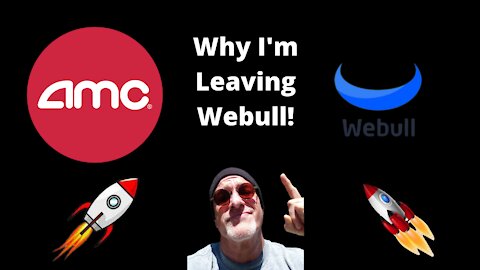 Webull - Why I'm Leaving - AMC Stock News