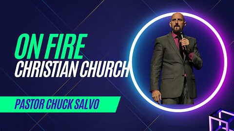 Chuck Salvo | 5.3.23 | Wednesday | On Fire Christian Church