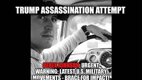 Derek Johnson Urgent Warning - Trump Assassination Attempt Insight