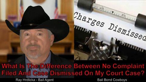 Los Angeles - What Is The Difference Between No Complaint Filed And Case Dismissed On My Court Case?