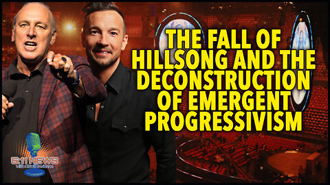 The Fall Of Hillsong And The Deconstruction Of Emergent Progressivism