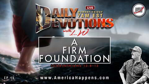 A FIRM FOUNDATION - Daily Devotions w/ LW