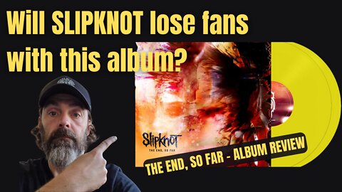 Slipknot - The End, So Far - Review - (Will Maggots Hate it?)