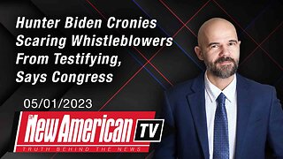 The New American | Hunter Biden Cronies Scaring Whistleblowers From Testifying, Says Congress