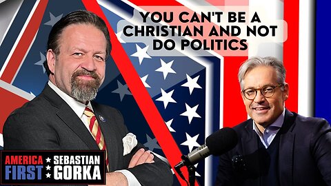 You can't be a Christian and not do politics. Eric Metaxas with Sebastian Gorka on AMERICA First