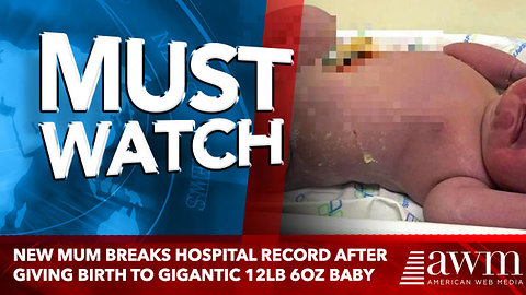 New mum breaks hospital record after giving birth to gigantic 12lb 6oz baby