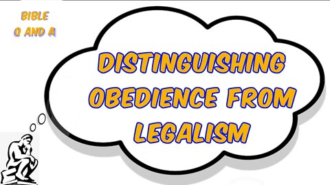 Distinguishing Obedience from Legalism