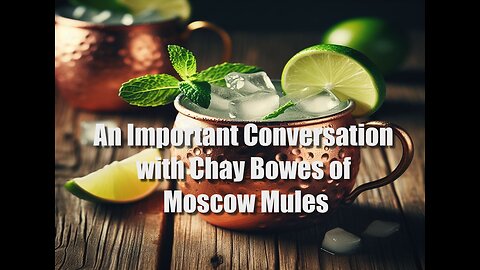 An Important Conversation with Chay Bowes of Moscow Mules