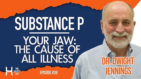 Substance P: The Root Of All Illness, Jaw Pain, TMJ - Dr Dwight Jennings