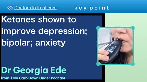 GEORGIA EDE |||| Ketones shown to improve depression; bipolar; anxiety