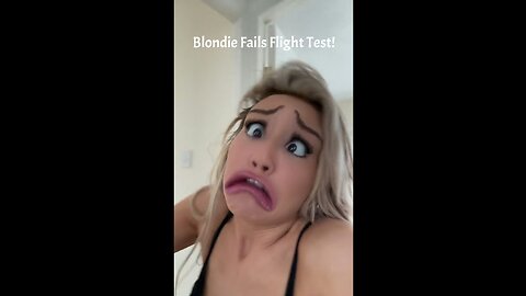 Blondie Fails Flight test!