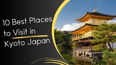 10 Best Places to Visit in Kyoto Japan