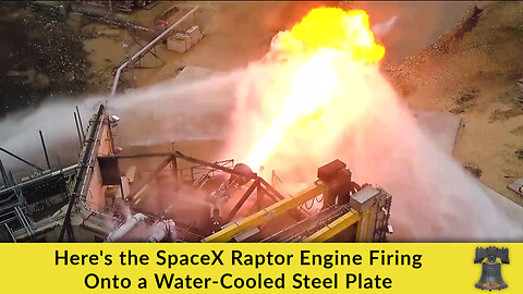 Here's the SpaceX Raptor Engine Firing Onto a Water-Cooled Steel Plate