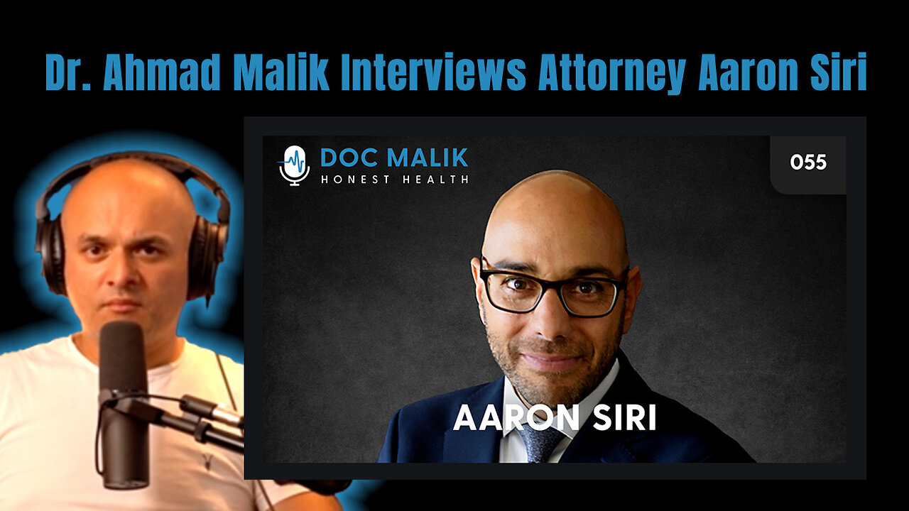 Dr. Ahmad Malik & Attorney Aaron Siri (After Listening To This, You'll ...